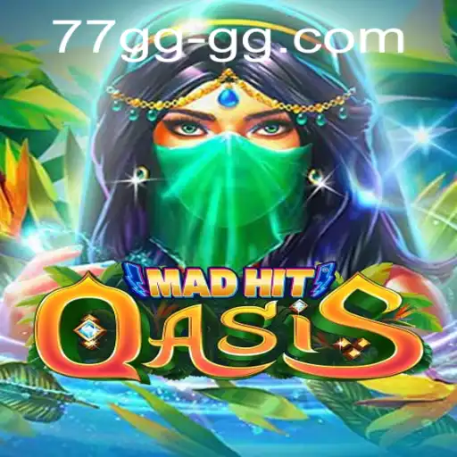 MadHitOasis: A Thrilling Dive into a Gaming Phenomenon with 77gg